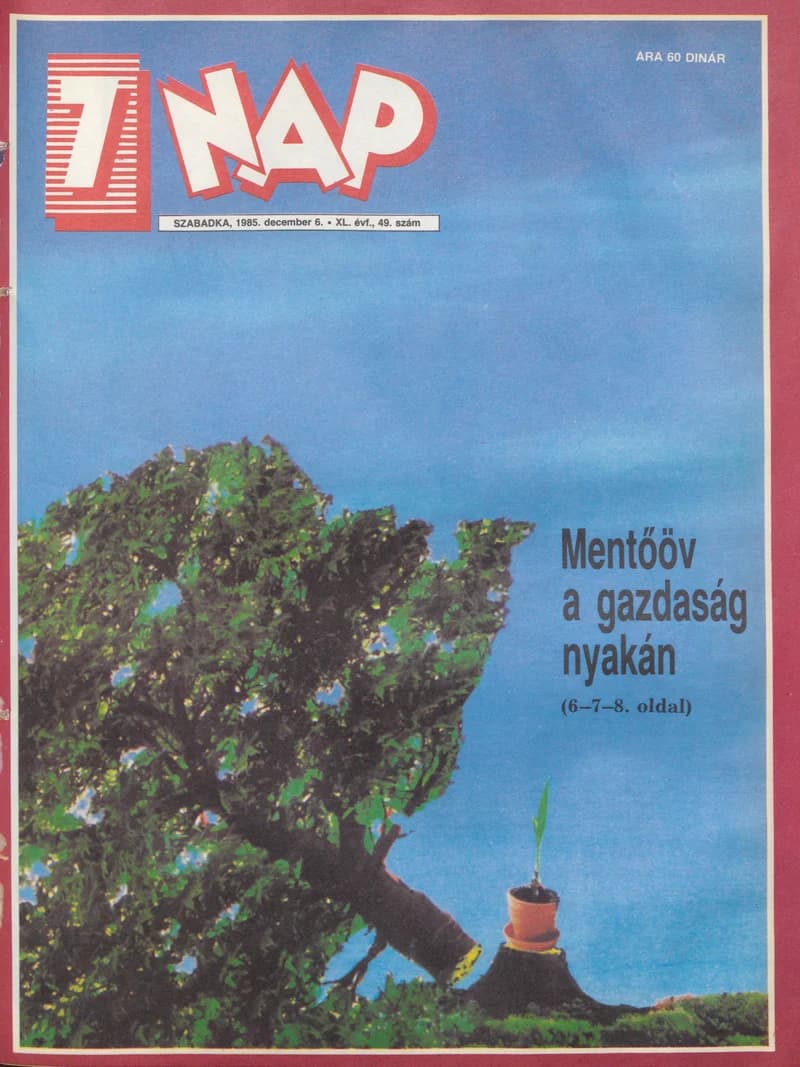 7 Nap, 40. évf. 1985. december 6. 49. sz. 1–68. oldal