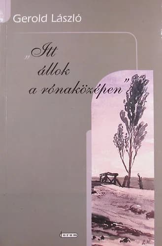 „Itt ​állok a rónaközépen”