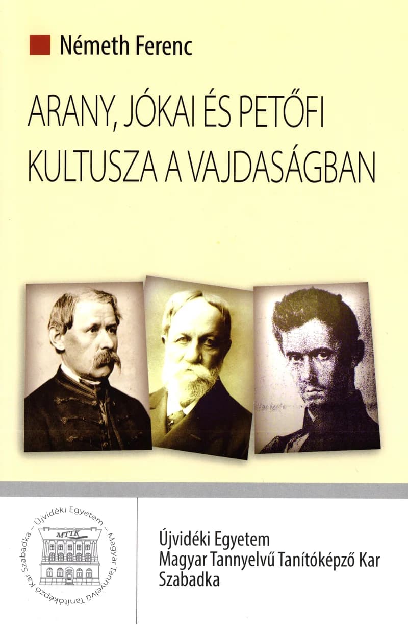 Arany, Jókai és Petőfi kultusza a Vajdaságban