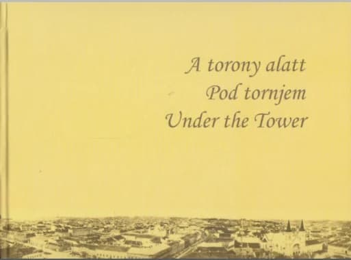 A torony alatt / Pod tornjem / Under the Tower 