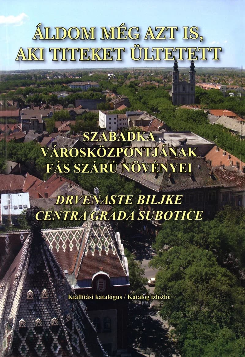 Áldom még azt is, aki titeket ültetett