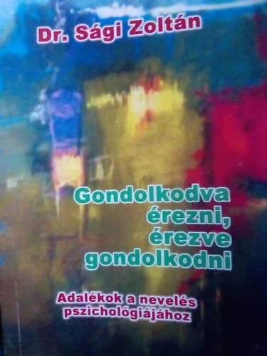 Gondolkodva érezni – érezve gondolkodni 