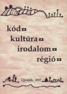Kód – irodalom – kultúra – régió / Code – literature – culture – region