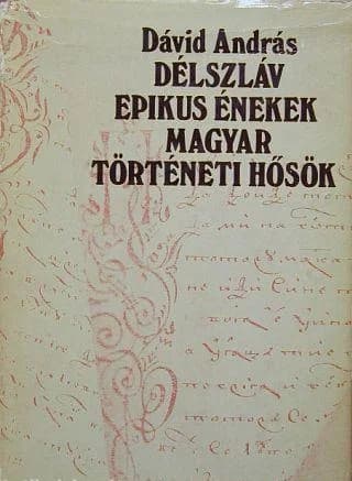 Délszláv epikus énekek, magyar történeti hősök