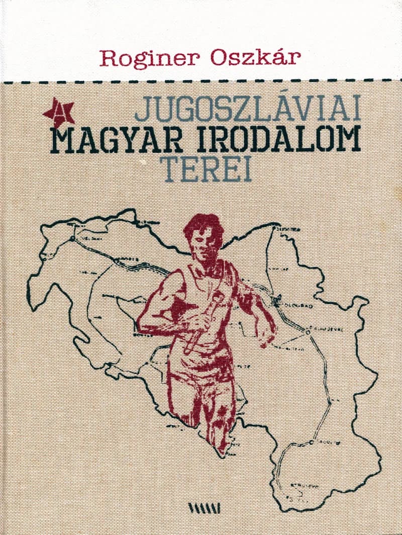 A jugoszláviai magyar irodalom terei 