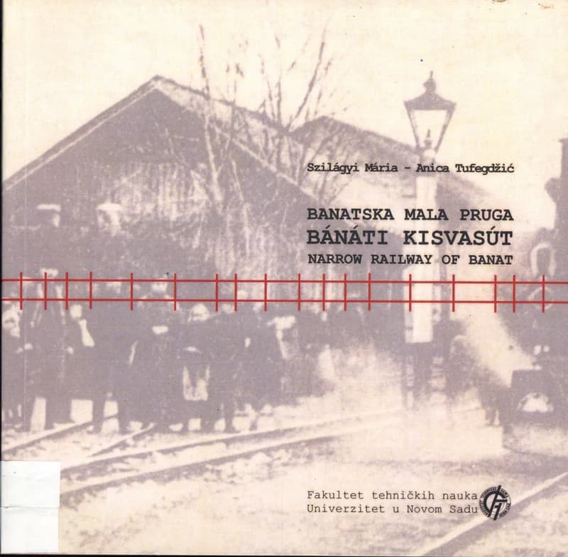 Bánáti kisvasút / Banatska mala pruga / Narrow railway of Banat