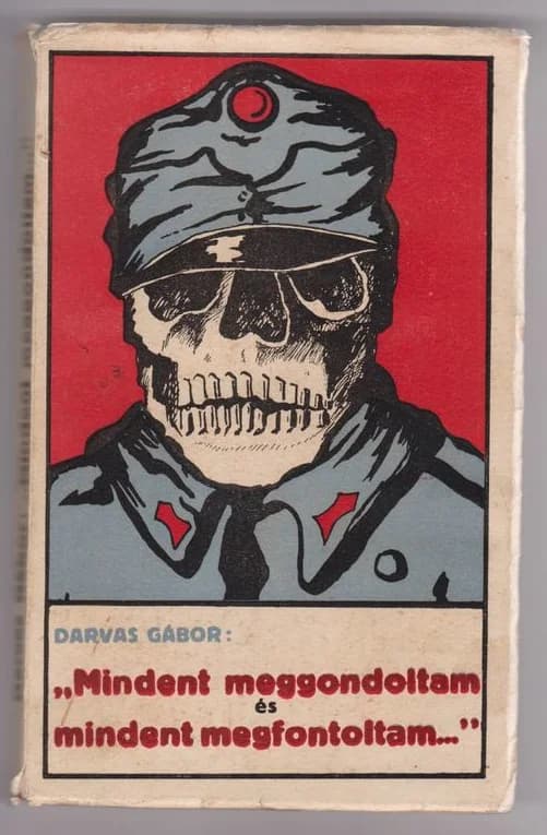 „Mindent meggondoltam és mindent megfontoltam...”