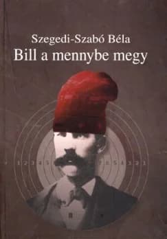 Bill a mennybe megy és más színművek