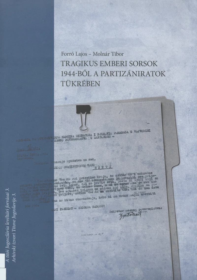 Tragikus emberi sorsok 1944-ből a partizániratok tükrében