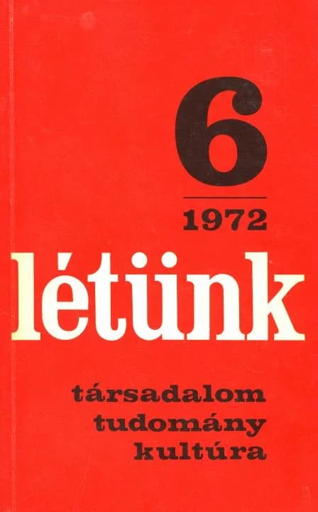 Létünk, 2. évf. 1972. november – december. 6. sz. 1–185. oldal
