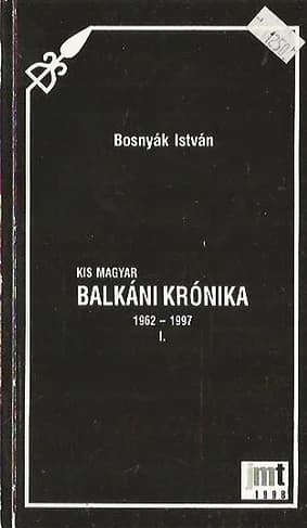 Kis magyar balkáni krónika I.