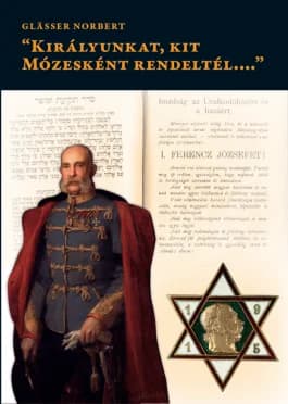 „Királyunkat, kit Mózesként rendeltél...”