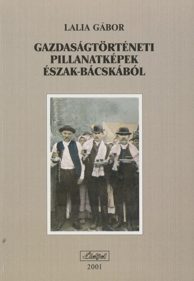 Gazdaságtörténeti pillanatképek Észak-Bácskából