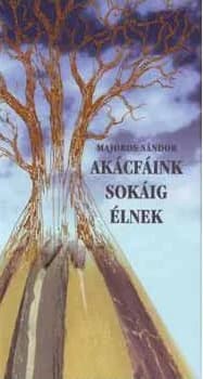 Akácfáink sokáig élnek