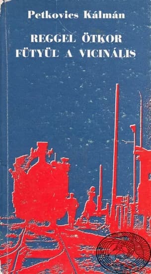 Reggel ötkor fütyül a vicinális