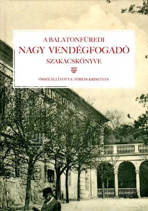 A balatonfüredi Nagy Vendégfogadó szakácskönyve