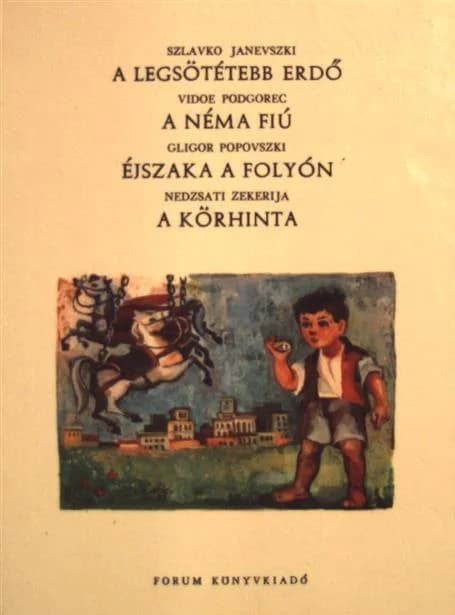 A legsötétebb erdő; A néma fiú; Éjszaka a folyón; A körhinta 