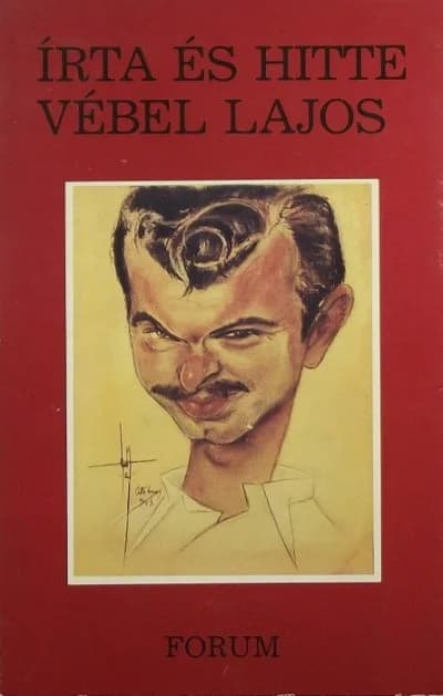 Írta és hitte Vébel Lajos 