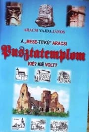 A „mese-titkú” aracsi Pusztatemplom 