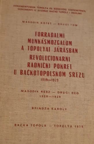 Forradalmi munkásmozgalom a topolyai járásban / Revolucionarni radnički pokret u Bačko-topolskom srezu. Második kötet, második rész