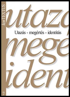 Utazás – megértés – identitás