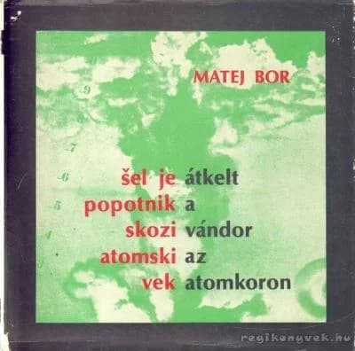 Átkelt a vándor az atomkoron / Šel je popotnik skozi atomski vek