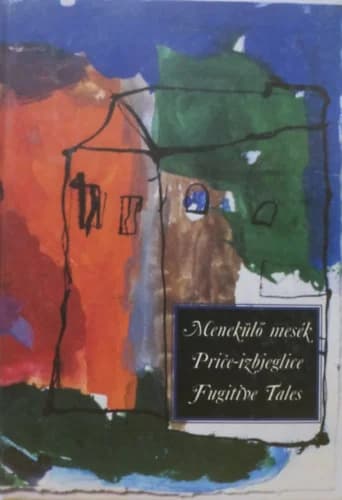 Menekülő mesék / Priče-izbjeglice / Fugitive tales