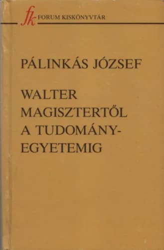 Walter magisztertől a tudományegyetemig 