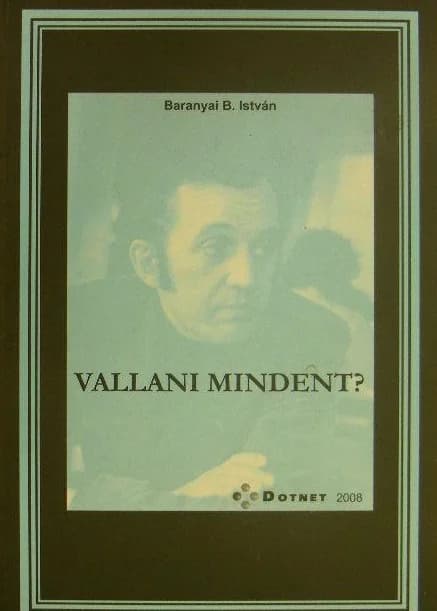 Vallani mindent?
