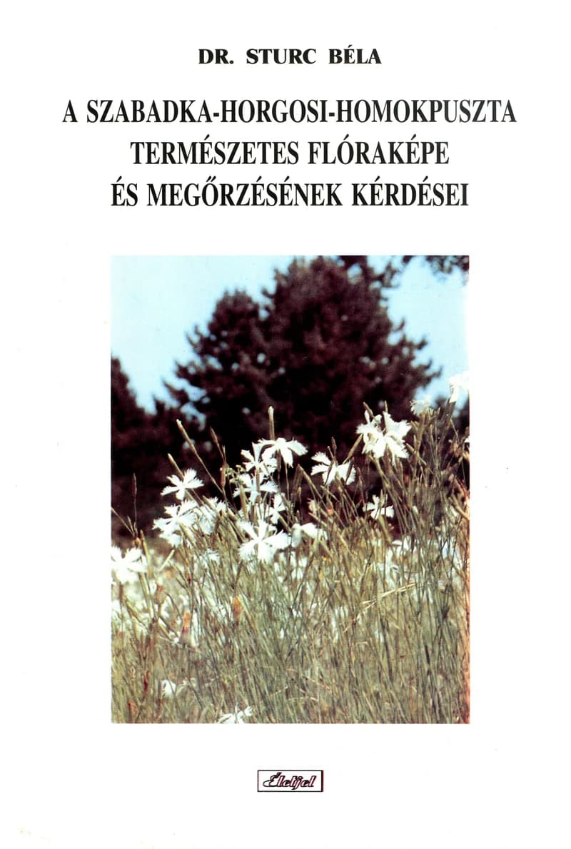 A Szabadka–Horgosi-homokpuszta természetes flóraképe és megőrzésének kérdései