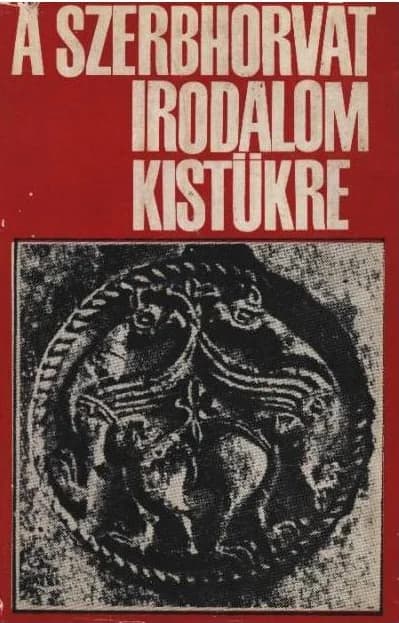 A szerbhorvát irodalom kistükre a kezdetektől 1945-ig