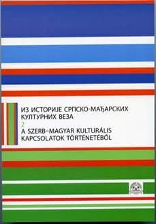 A szerb–magyar kulturális kapcsolatok történetéből 2. / Из историје српско-мађарских културних веза 2.