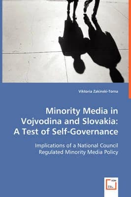 Minority Media in Vojvodina and Slovakia: A Test of Self- Governance