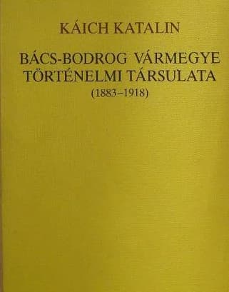 Bács-Bodrog vármegye Történelmi Társulata (1883–1918)