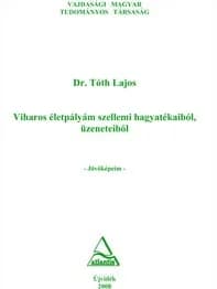 Viharos életpályám szellemi hagyatékaiból, üzeneteiből 