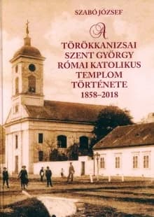 A törökkanizsai Szent György római katolikus templom története 