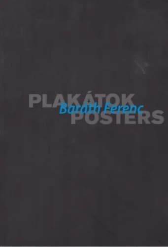 Baráth Ferenc: Plakátok – Posters
