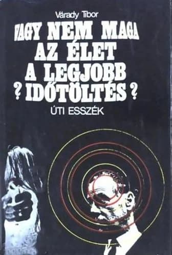 Vagy ​nem maga az élet a legjobb időtöltés?