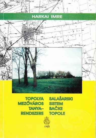 Topolya mezőváros tanyarendszere / Salašarski sistem Bačke Topole