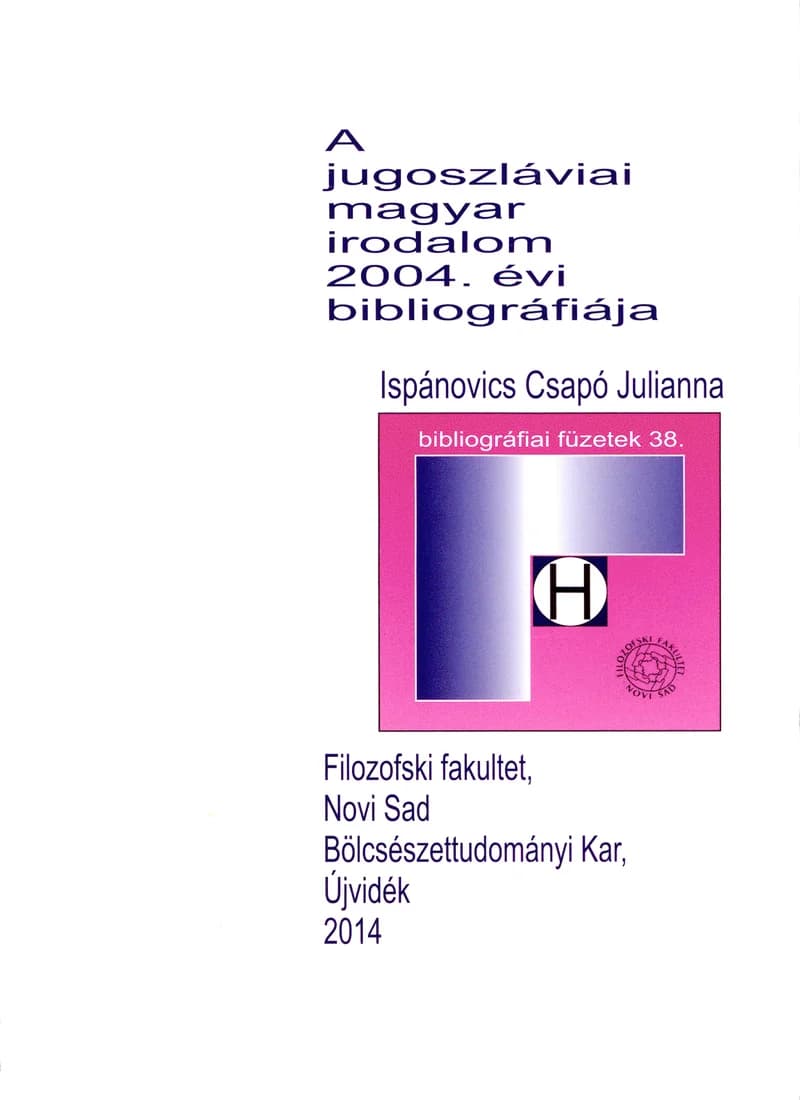 A jugoszláviai magyar irodalom 2004. évi bibliográfiája