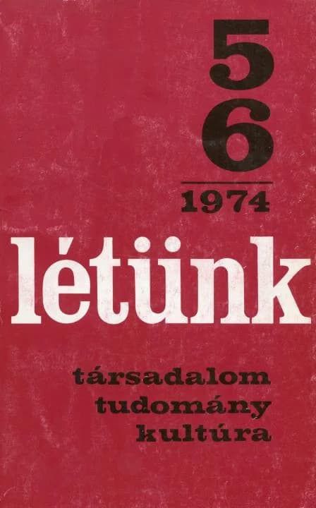 Létünk, 4. évf. 1974. szeptember – december. 5–6. sz. 1–216. oldal