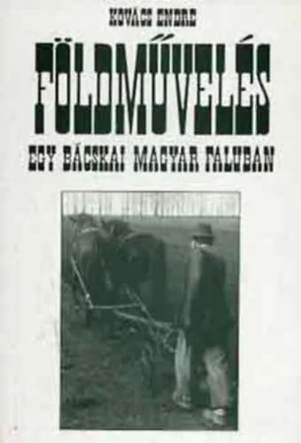 Földművelés egy bácskai magyar faluban