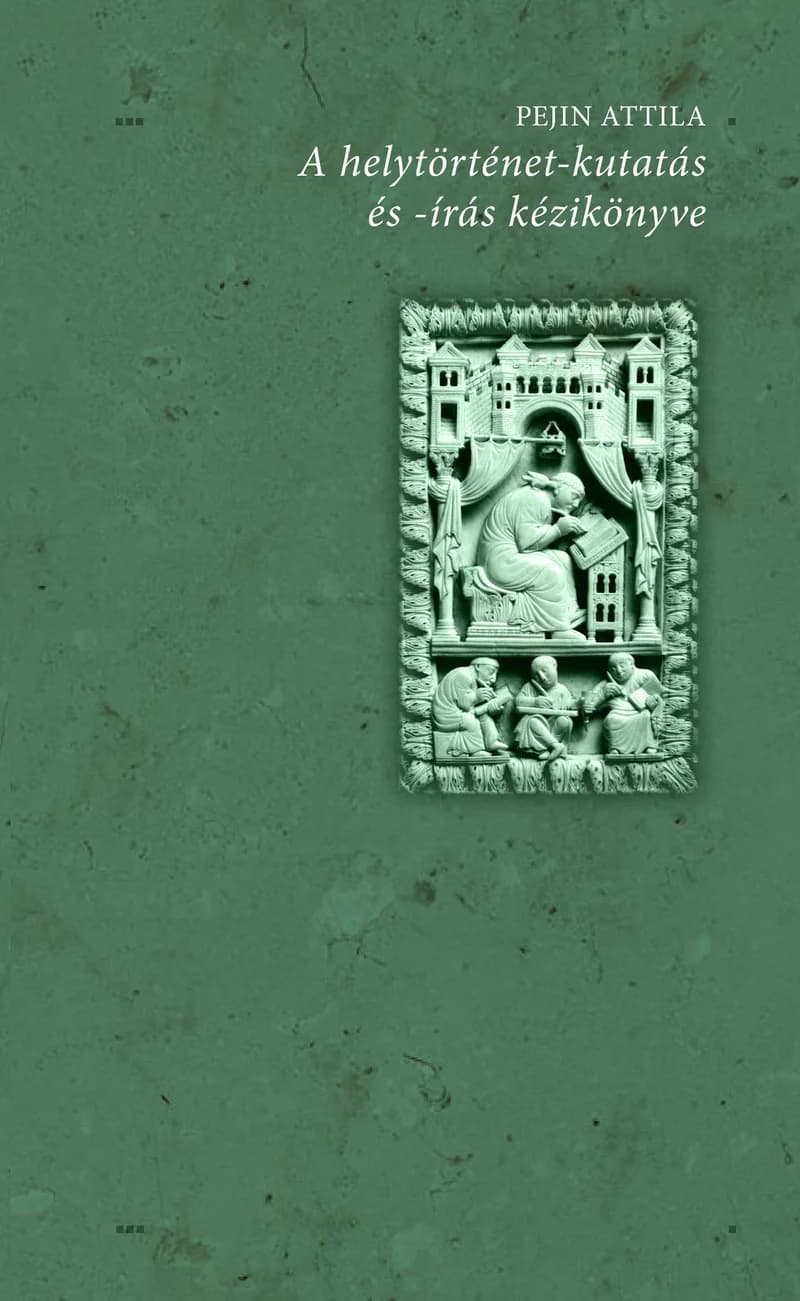 A helytörténet-kutatás és -írás kézikönyve