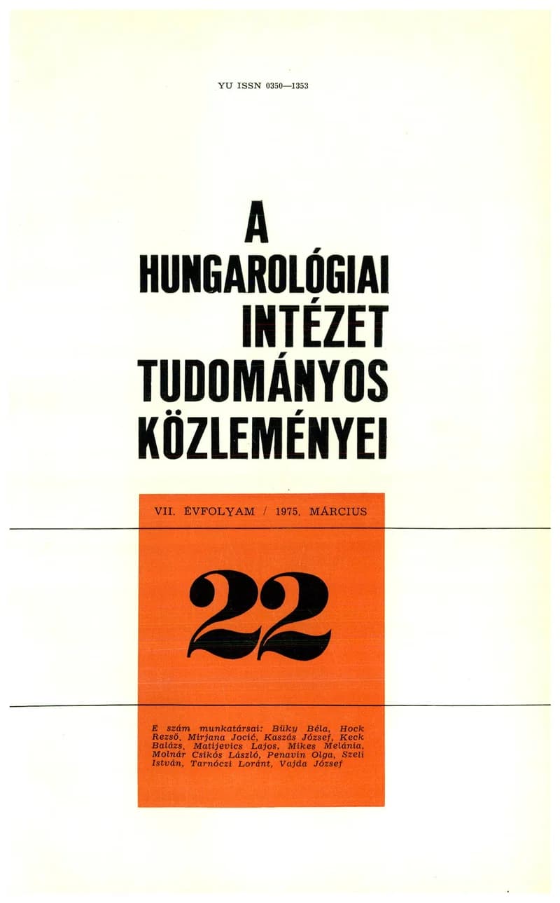 Hungarológiai Intézet Tudományos Közleményei, 7. évf. 1975. március 1. 22. sz. 1–178. oldal