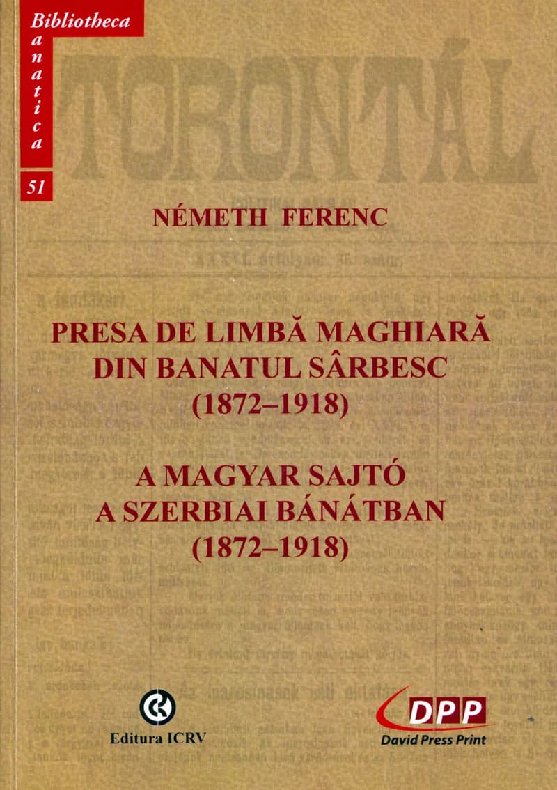 Presa de Limba Maghiara din Banatul Serbesc (1872–1918) / A magyar sajtó a szerbiai Bánátban (1872–1918)