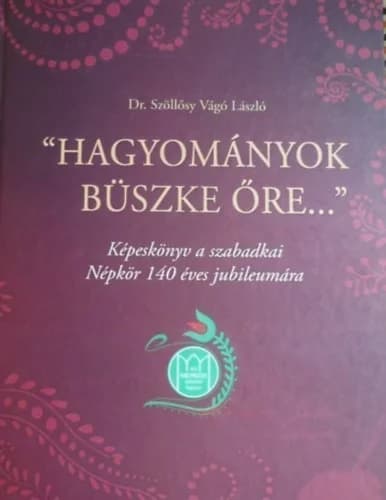 „Hagyományok büszke őre...” 