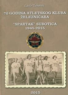 70 godina atletskog kluba železničara "Spartak" Subotica 