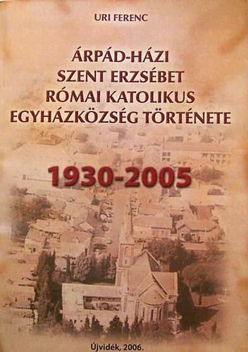 Árpád-házi Szent Erzsébet Római Katolikus Egyházközség története