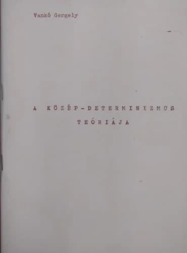 A közép-determinizmus teóriája