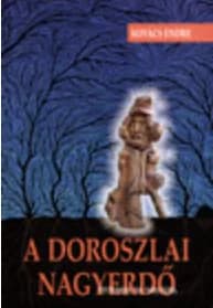 A doroszlai Nagyerdő története és néprajza